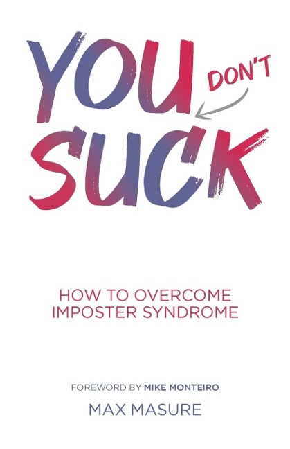 You (dont) Suck: How to Overcome Imposter Syndrome