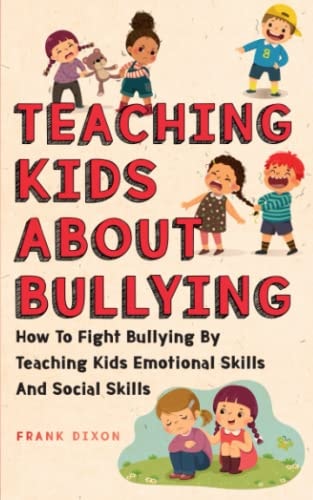 Teaching Kids about Bullying How to Fight Bullying by Teaching Kids Emotional Skills and Social Skills