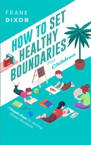 How To Set Healthy Boundaries For Children 7 Simple Steps For Teaching Children Boundaries
