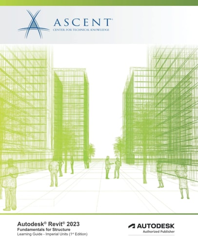Autodesk Revit 2023 Fundamentals for Structure (Imperial Units): Autodesk Authorized Publisher