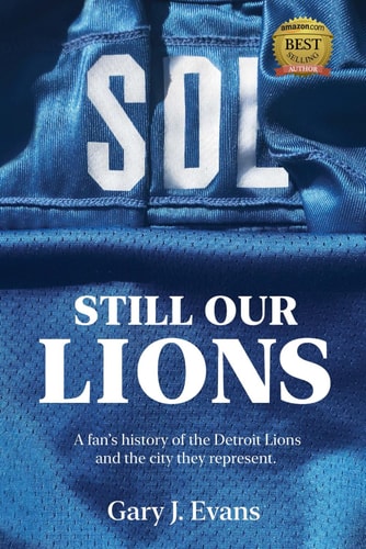 SOL Still Our Lions A Fan's History of the Detroit Lions and the City They Represent