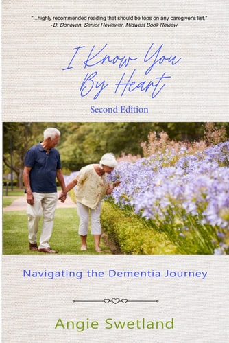 I Know You by Heart Navigating the Dementia Journey