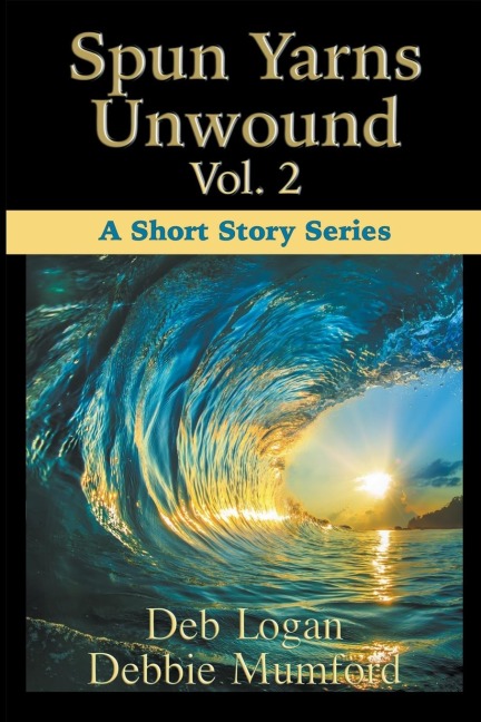 Spun Yarns Unwound Volume 2: A Short Story Series