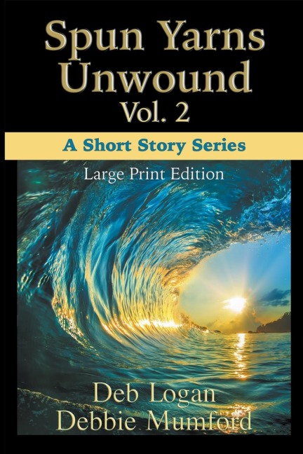 Spun Yarns Unwound Volume 2: A Short Story Series (Large Print Edition)