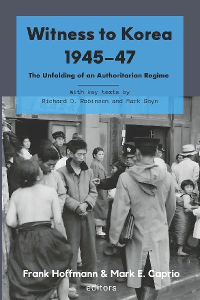 Witness to Korea 1945-47: The Unfolding of an Authoritarian Regime