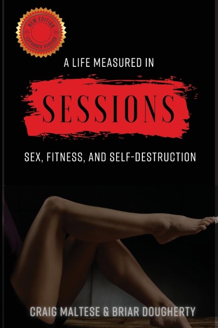A Life Measured in Sessions Sex, Fitness, and Self-Destruction