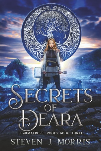 Secrets of Deara Book 3 of Thaumatropic Roots