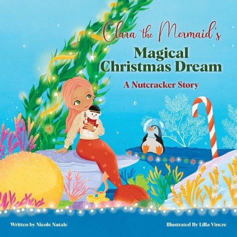 Clara the Mermaids Magical Christmas Dream (a Nutcracker Story)