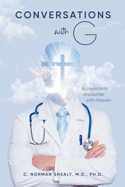 Conversations with G: A Physicians Encounter with Heaven