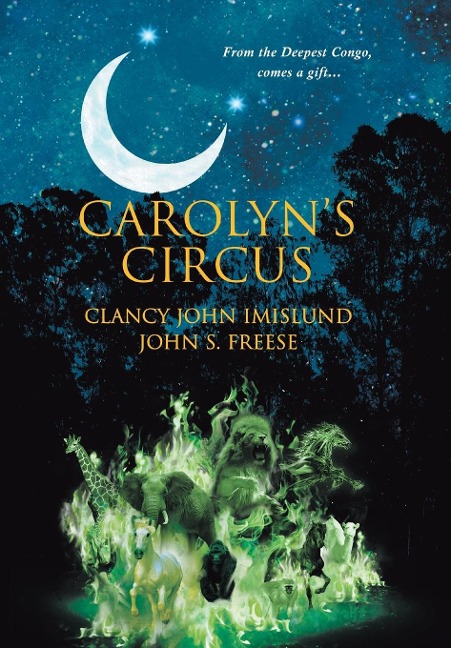Carolyns Circus: From the Deepest Congo, comes a gift...