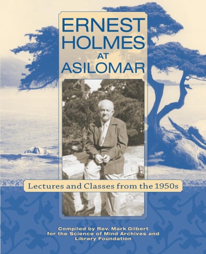 Ernest Holmes at Asilomar Lectures and Classes from the 1950s