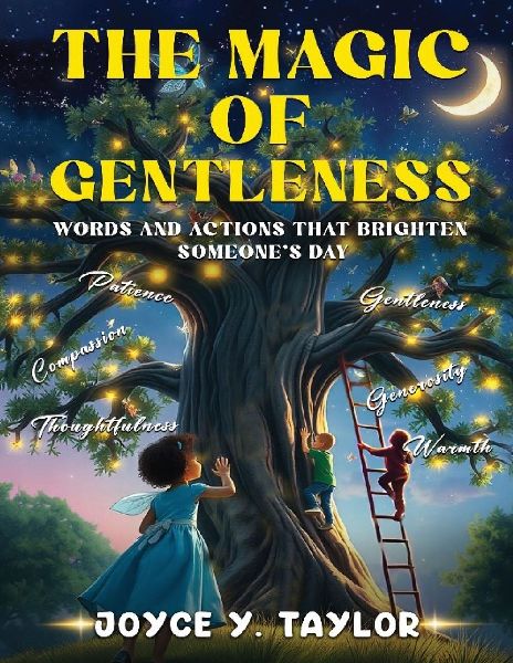 The Magic of Gentleness: Words and Actions That Brighten Someones Day