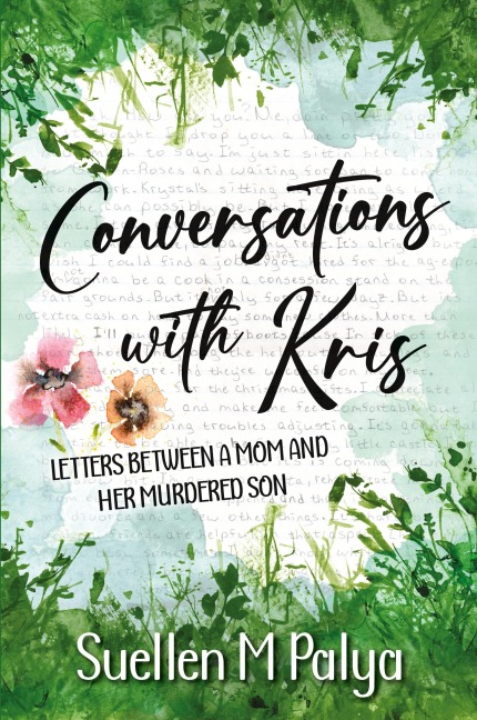 Conversations With Kris: Letters between a Mom and  her Murdered Son