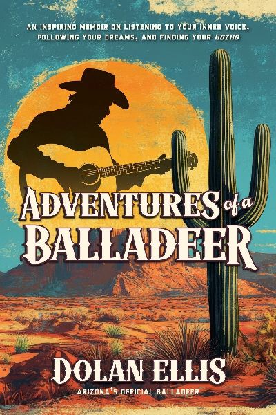 Adventures of a Balladeer: An inspiring memoir on listening to your inner voice, following your dreams, and finding your Hozho