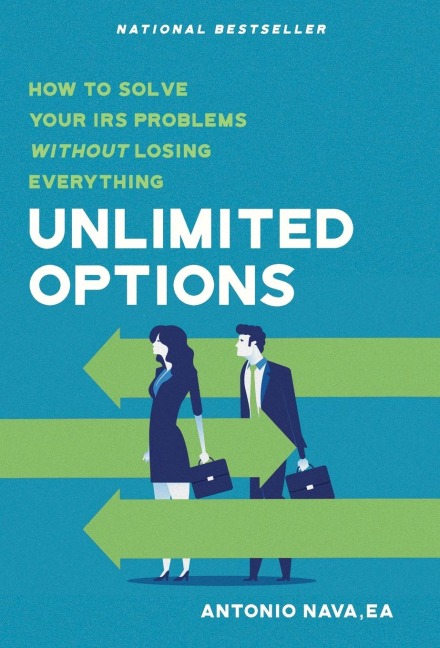 Unlimited Options: How to Solve Your IRS Problems Without Losing Everything