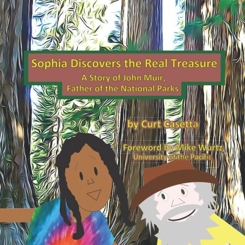 Sophia Discovers the Real Treasure A Story of John Muir, Father of the National Parks