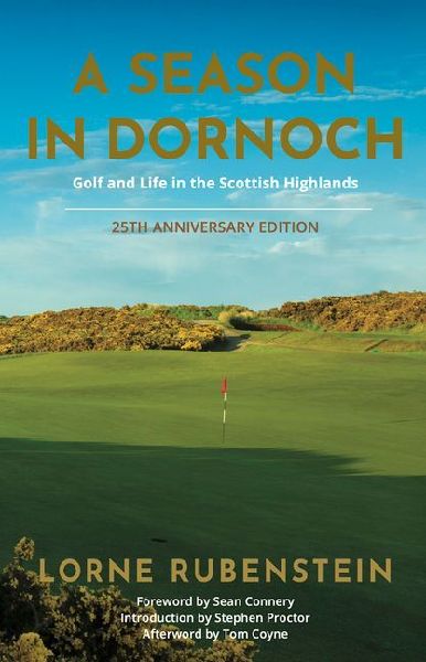 A Season in Dornoch: Golf and Life in the Scottish Highlands