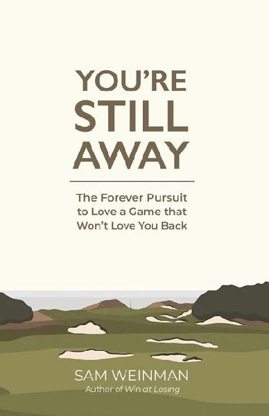 Youre Still Away: The Forever Pursuit to Love a Game That Wont Love You Back