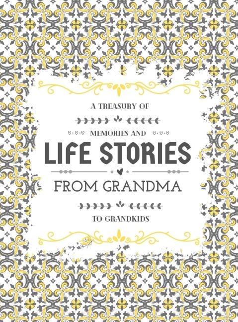 A Treasury of Memories and Life Stories From Grandma To Grandkids
