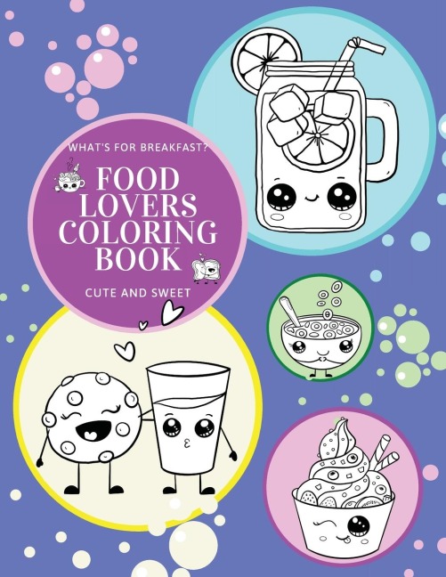 Whats for Breakfast? Cute and Sweet Food Lovers Coloring Book