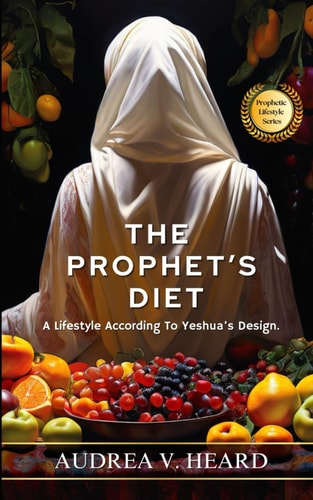 The Prophet's Diet A Lifestyle According To Yeshua's Design