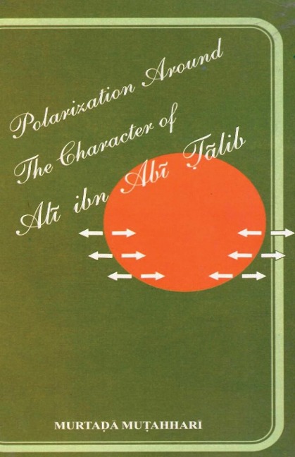 Polarization Around The Character of Al¿ ibn Ab¿ ¿¿lib (a.s.)