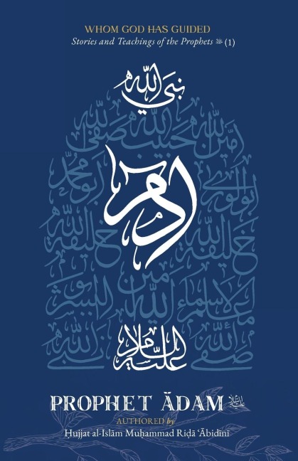 Whom God Has Guided: Stories and Teachings of the Prophets (as) | Book 1: Prophet ¿dam (as)