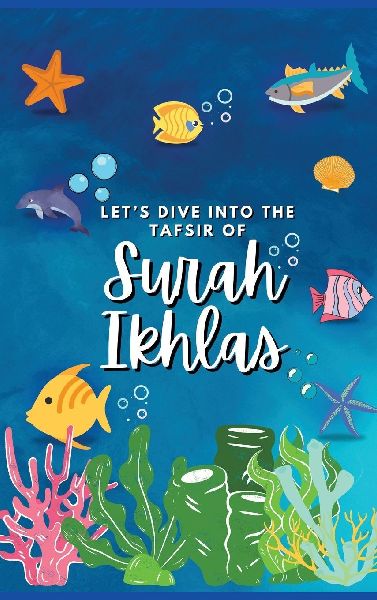 Lets Dive Into the Tafsir of Surah Ikhlas