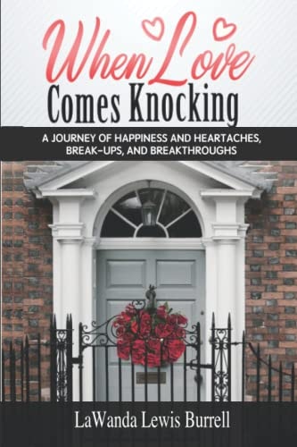 When Love Comes Knocking A Journey of Happiness and Heartaches, Break-Ups and Breakthroughs