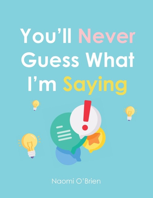 Youll Never Guess What Im Saying