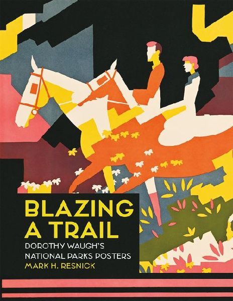 Blazing a Trail: Dorothy Waughs National Parks Posters