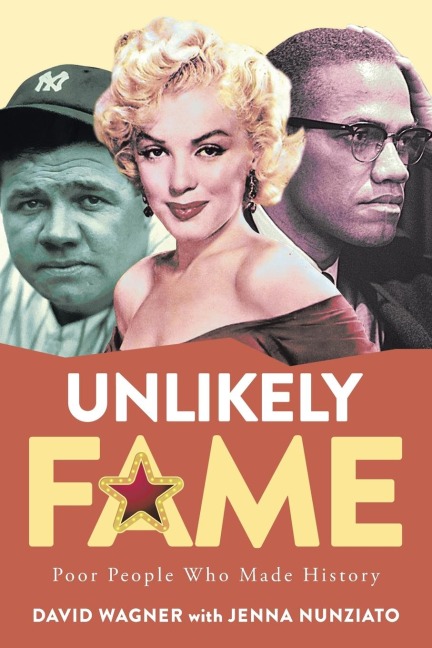 Unlikely Fame: Poor People Who Made History: Poor People Who Made : Poor People