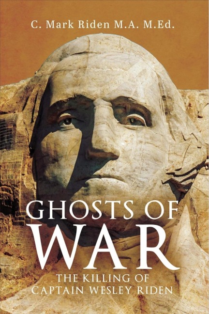 GHOSTS OF WAR: The Killing of Captain Wesley Riden
