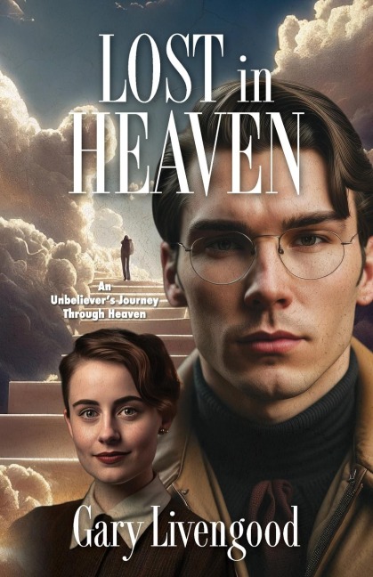 Lost in Heaven: An Unbelievers Journey Through Heaven