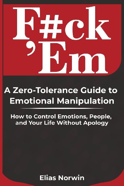 F#ck Em: How to Control Emotions, Set Boundaries, and Take Back Your Power