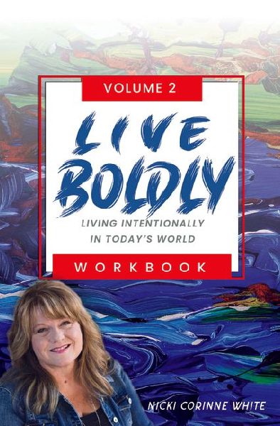 Live Boldly Workbook Episodes 16-30: Living Intentionally in Today's World