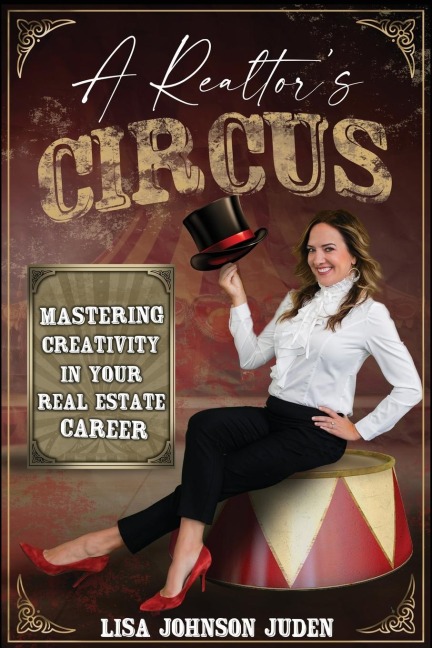 Mastering Your Circus: Refining Creativity in Your Real Estate Career