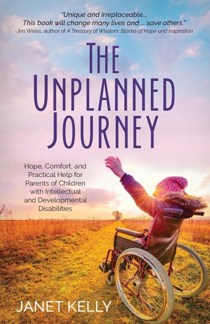 The Unplanned Journey: Hope, Comfort, and Practical Help for Parents of Children with Intellectual and Developmental Disabilities