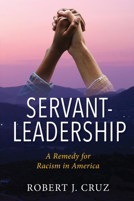 Servant-Leadership: A Remedy for Racism in America