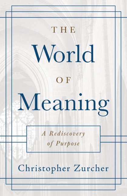 The World of Meaning: A Rediscovery of Purpose