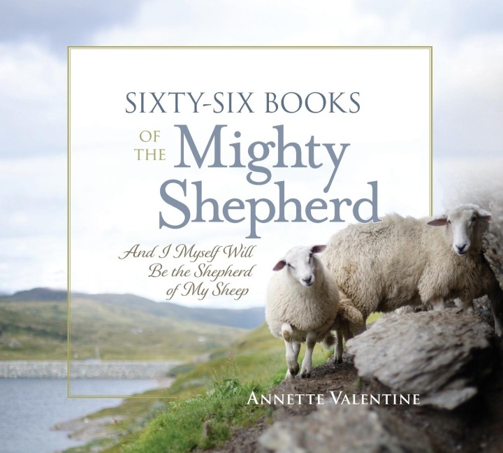 Sixty-Six Books of the Mighty Shepherd: And I Myself Will Be the Shepherd of My Sheep