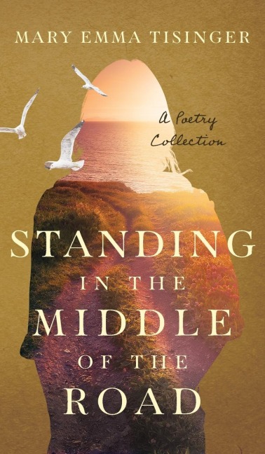 Standing in the Middle of the Road: A Poetry Collection