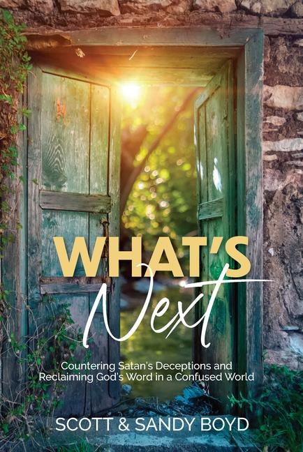 Whats Next: Countering Satans Deceptions and Reclaiming Gods Word in a Confused World
