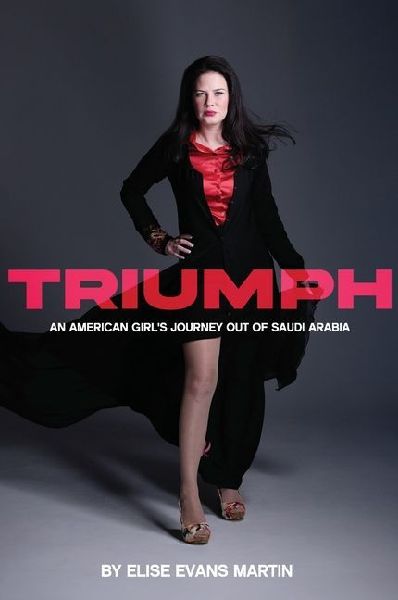 Triumph: An American Girls Journey Out of Saudi Arabia