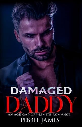 Damaged Daddy An Age Gap Off-Limits Romance