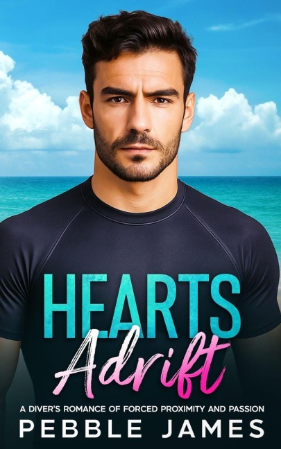 Hearts Adrift: A Divers Romance of Forced Proximity and Passion