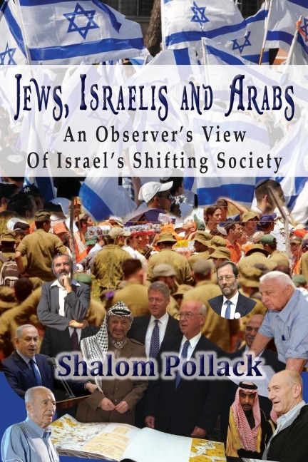 Jews, Israelis and Arabs: An Observers View Of Israels Shifting Society