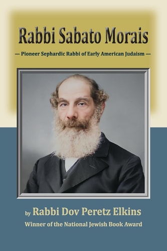 Rabbi Sabato Morais Pioneer Sephardic Rabbi of Early American Judaism