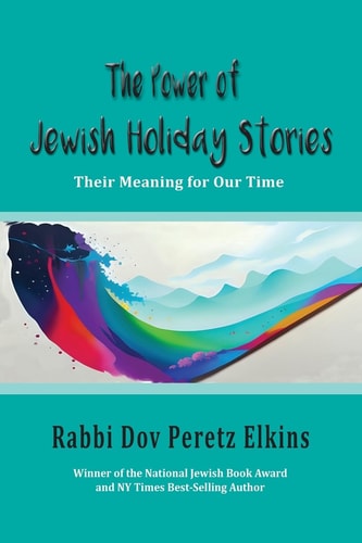 The Power of Jewish Holiday Stories Their Meaning for Our Time