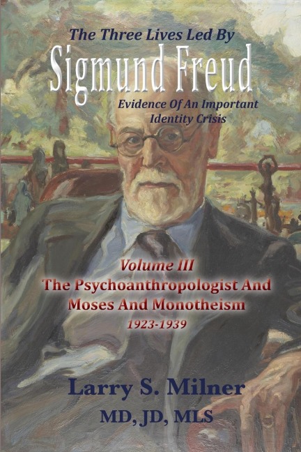 The Three Lives Led By Sigmund Freud: Evidence Of An Important Identity Crisis